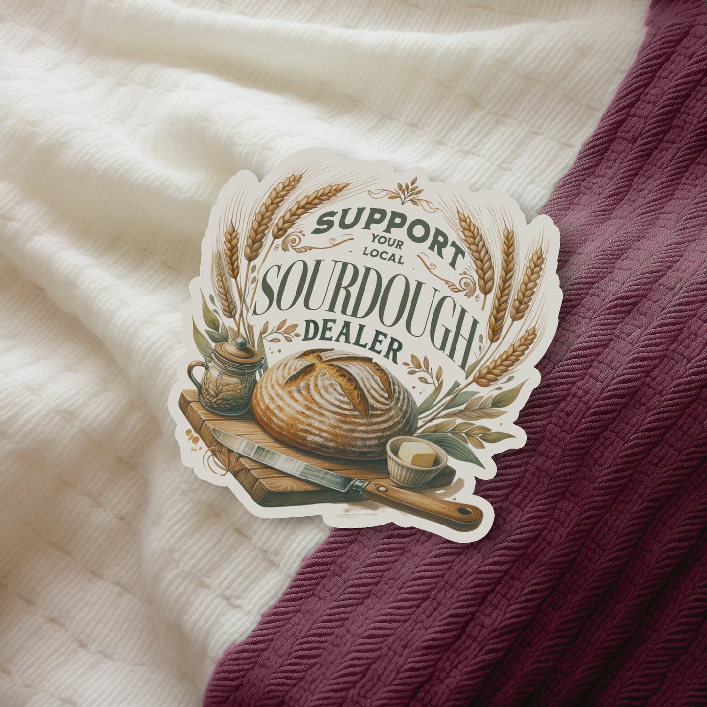 Support Your Local Sourdough Dealer Vinyl Kiss Cut Sticker